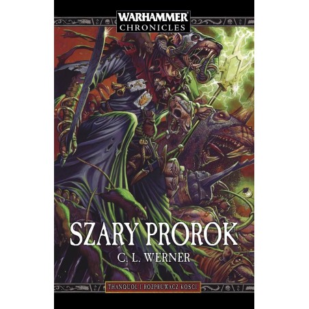 Warhammer Chronicles Thanquol i Rozpruwacz Kości tom 1 Szary Prorok C.L.