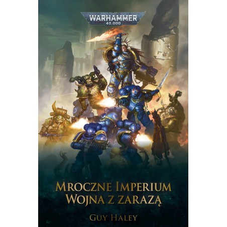Warhammer 40.000: Mroczne Imperium: Wojna z Zarazą TOM 2 Guy Haley