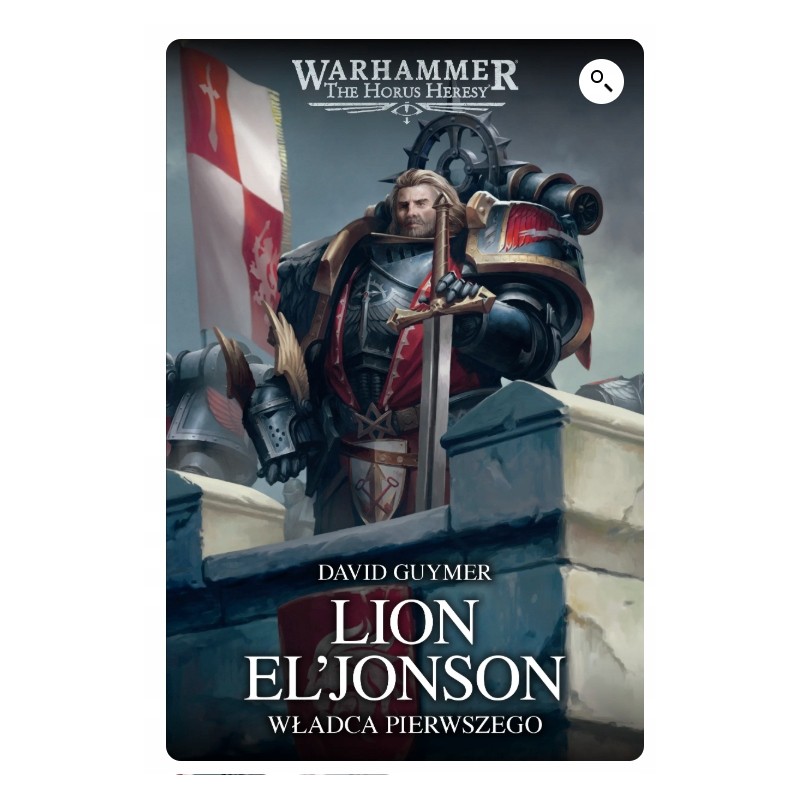 Lion El'Jonson: Władca Pierwszego David Guymer Warhammer Herezja Horusa