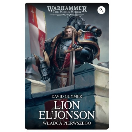 Lion El'Jonson: Władca Pierwszego David Guymer Warhammer Herezja Horusa