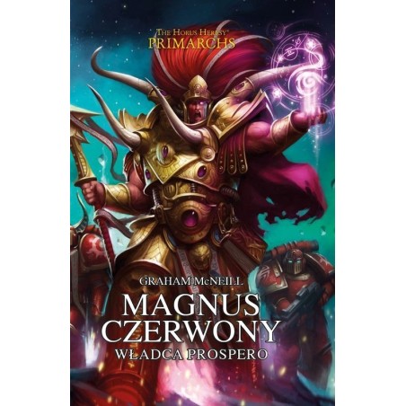 Magnus Czerwony: Władca Prospero Graham McNeill Warhammer Herezja Horusa